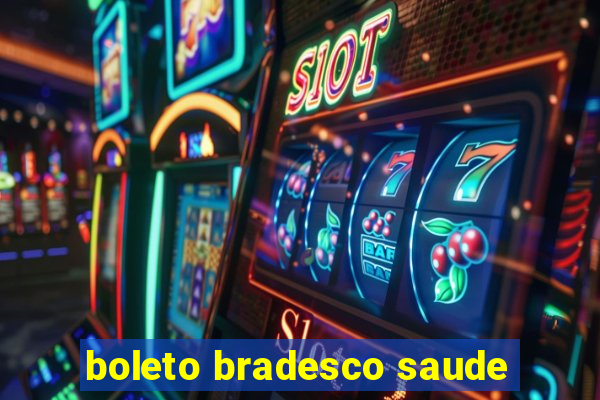 boleto bradesco saude